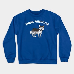 Think Pawsitive - Husky Crewneck Sweatshirt